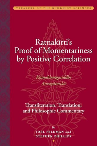 Beispielbild fr Ratnakirti's Proof of Momentariness by Positive Correlation (Ksanabhangasiddhi Anvayatmika): Transliteration, Translation, and Philosophic Commentary (Treasury of the Buddhist Sciences) zum Verkauf von A Cappella Books, Inc.