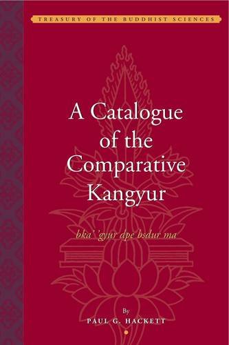 Beispielbild fr A Catalogue of the Comparative Kangyur (bka' 'gyur dpe bsdur ma) (Treasury of the Buddhist Sciences) zum Verkauf von Midtown Scholar Bookstore