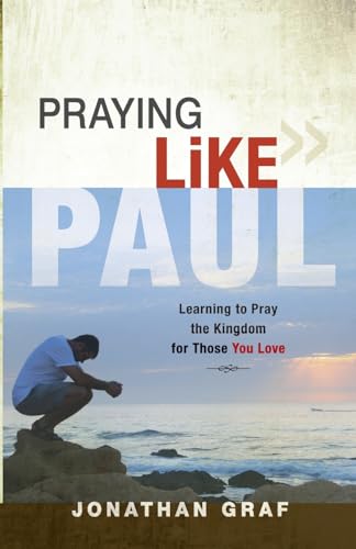 Beispielbild fr Praying Like Paul: Learning to Pray the Kingdom for Those You Love zum Verkauf von ZBK Books