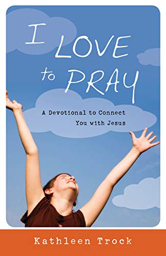 Beispielbild fr I Love to Pray: A Devotional to Connect You with Jesus zum Verkauf von Goodwill of Colorado