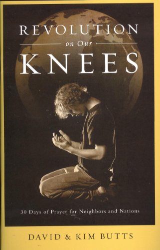 Imagen de archivo de Revolution on Our Knees: 30 Days of Prayer for Neighbors and Nations a la venta por Once Upon A Time Books