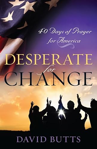 Beispielbild fr Desperate for Change: 40 Days of Prayer for America zum Verkauf von Once Upon A Time Books