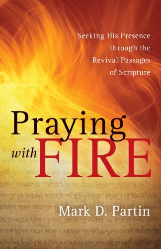 Beispielbild fr Praying with Fire: Seeking His Presence through the Revival Passages of Scripture zum Verkauf von BooksRun