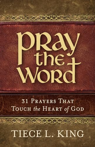 

Pray the Word: 31 Prayers That Touch the Heart of God [Soft Cover ]
