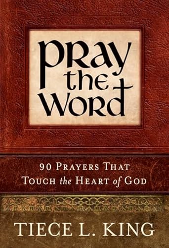 9781935012528: Pray the Word: 90 Prayers That Touch the Heart of God