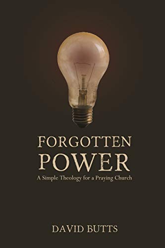 Stock image for Forgotten Power: A Simple Theology for a Praying Church for sale by Dream Books Co.