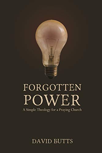 9781935012641: Forgotten Power: A Simple Theology for a Praying Church