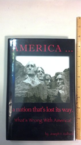 Imagen de archivo de America. a Nation That's Lost Its Way: What's Wrong with America! a la venta por ThriftBooks-Dallas