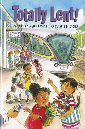 Stock image for Totally Lent: A Childs Journey to Easter 2012 for sale by SecondSale