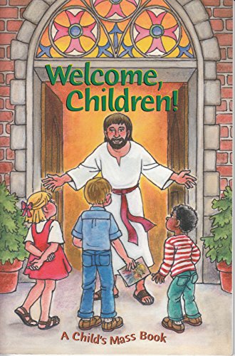 Stock image for Welcome Children: A Childs Mass Book for sale by ThriftBooks-Dallas