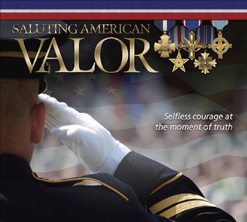 Stock image for Saluting American Valor : Selfless Courage at the Moment of Truth for sale by Better World Books