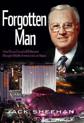 9781935043324: Forgotten Man: How Circus Circus's Bill Bennett Brought Middle America to Las Vegas