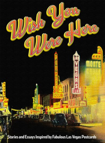 9781935043676: Wish You Were Here: Stories & Essays Inspired by Fabulous Las Vegas Postcards