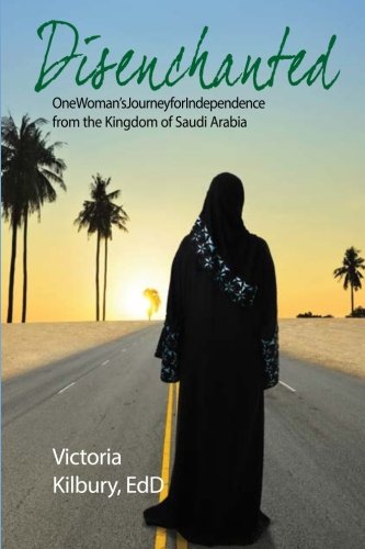 Stock image for Disenchanted:: One Woman's Journey for Independence from the Kingdom of Saudi Arabia for sale by SecondSale