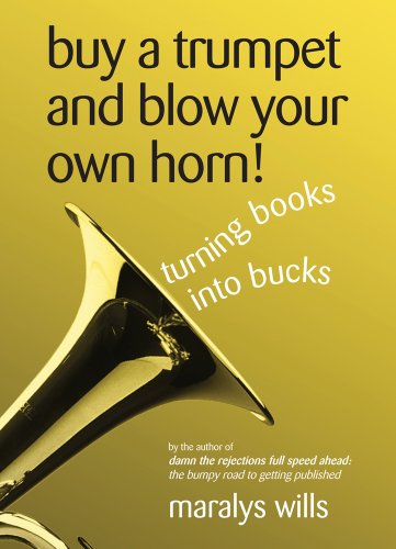 Beispielbild fr Buy a Trumpet and Blow Your Own Horn: Turning Books into Bucks zum Verkauf von Books From California