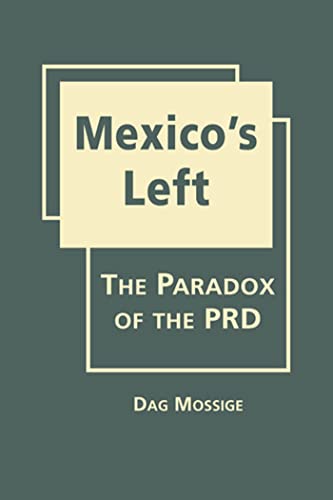 Imagen de archivo de MEXICO'S LEFT : THE PARADOX OF THE PRD a la venta por Second Story Books, ABAA