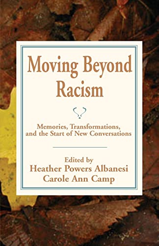 Beispielbild fr Moving Beyond Racism: Memories, Transformations, and the Start of New Conversations zum Verkauf von Lucky's Textbooks