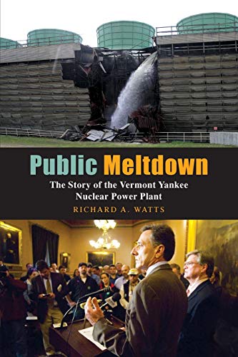 Stock image for Public Meltdown: The Story of the Vermont Yankee Nuclear Power Plant for sale by Decluttr