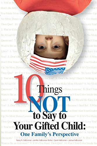 Beispielbild fr 10 Things Not to Say to Your Gifted Child: One Family's Perspective zum Verkauf von SecondSale