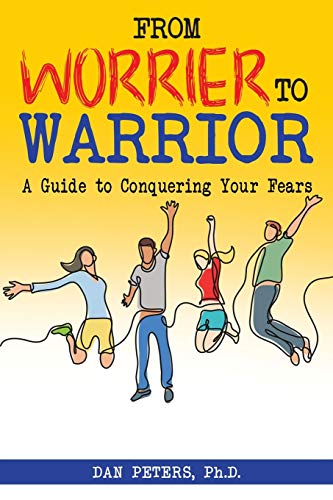 Beispielbild fr From Worrier to Warrior: A Guide to Conquering Your Fears zum Verkauf von Books From California