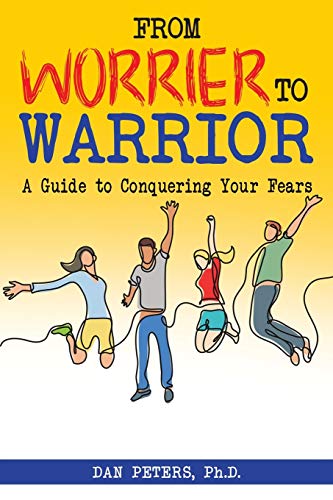 Imagen de archivo de From Worrier to Warrior: A Guide to Conquering Your Fears a la venta por Gulf Coast Books