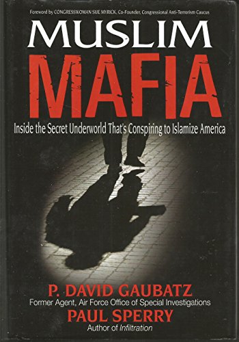 Stock image for Muslim Mafia: Inside the Secret Underworld That's Conspiring to Islamize America for sale by ThriftBooks-Dallas