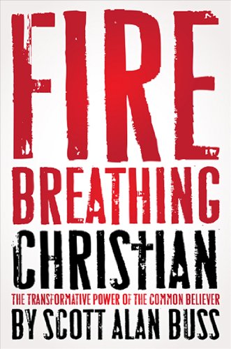 9781935071136: Fire Breathing Christians: The Transformative Power of the Common Believer