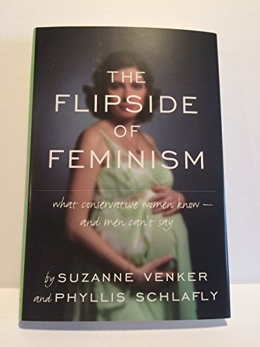 Beispielbild fr The Flipside of Feminism : What Conservative Women Know -- and Men Can't Say zum Verkauf von Better World Books