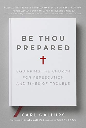 Beispielbild fr Be Thou Prepared : Equipping the Church for Persecution and Times of Trouble zum Verkauf von Better World Books