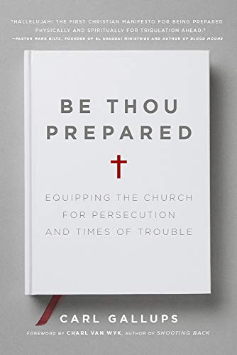 Stock image for Be Thou Prepared: Equipping the Church for Persecution and Times of Trouble for sale by ZBK Books