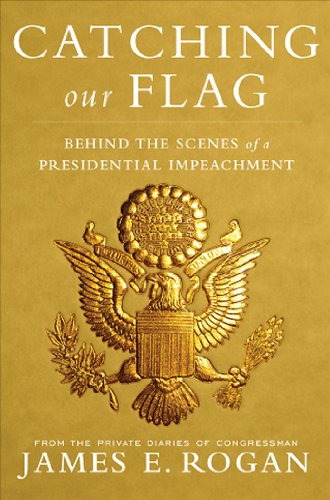 Stock image for Catching Our Flag : Behind the Scenes of a Presidential Impeachment for sale by Better World Books