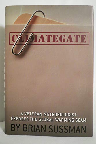 Beispielbild fr Climategate : A Veteran Meteorologist Exposes the Global Warming Scam zum Verkauf von Better World Books