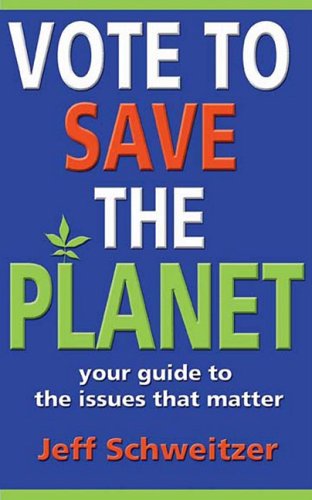 Stock image for Vote to Save the Planet : Your Guide to the Issues that Matter for sale by Better World Books: West