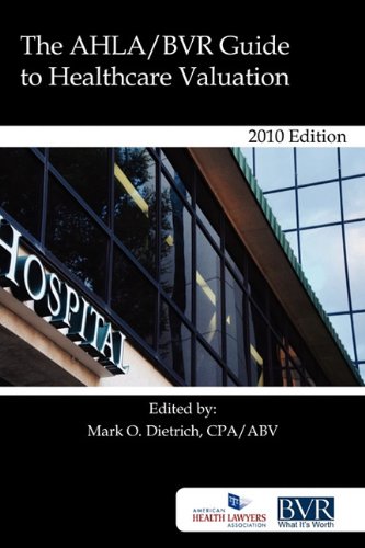 The AHLA/BVR Guide to Healthcare Valuation, 2010 - Business Valuation Resources