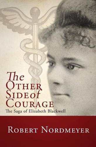 Imagen de archivo de The Other Side of Courage: The Saga of Elizabeth Blackwell a la venta por Bookmans