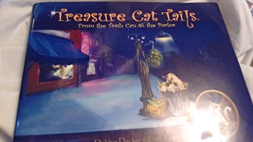 Beispielbild fr Treasure Cat Tails: From the Trash Can to the Parlor zum Verkauf von Irish Booksellers