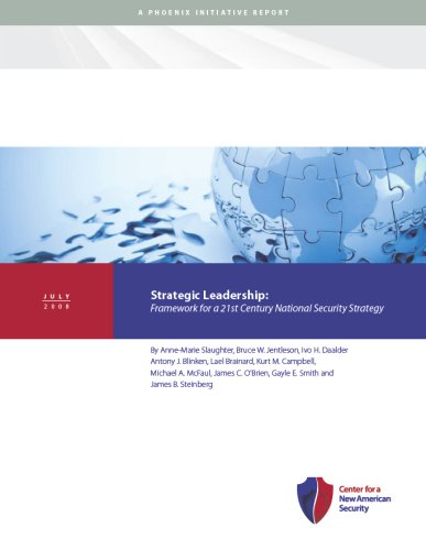 Strategic Leadership: Framework for a 21st Century National Security Strategy (9781935087083) by Anne-Marie Slaughter; Bruce W. Jentleson; Ivo H. Daalder; Antony J. Blinken; Lael Brainard; Kurt M. Campbell; Michael A. McFaul; James C. O'Brien;...