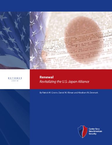 Renewal: Revitalizing the U.S.-Japan Alliance (9781935087373) by Patrick M. Cronin; Daniel M. Kliman; Abraham M. Denmark