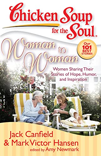 Stock image for Chicken Soup for the Soul: Woman to Woman : Women Sharing Their Stories of Hope, Humor, and Inspiration for sale by Better World Books: West