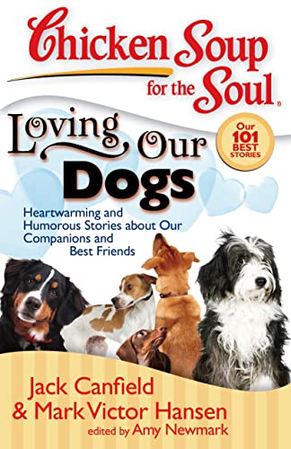 Beispielbild fr Chicken Soup for the Soul: Loving Our Dogs: Heartwarming and Humorous Stories about our Companions and Best Friends zum Verkauf von ZBK Books