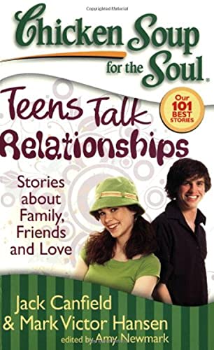 Imagen de archivo de Chicken Soup for the Soul: Teens Talk Relationships: Stories about Family, Friends, and Love a la venta por Orion Tech