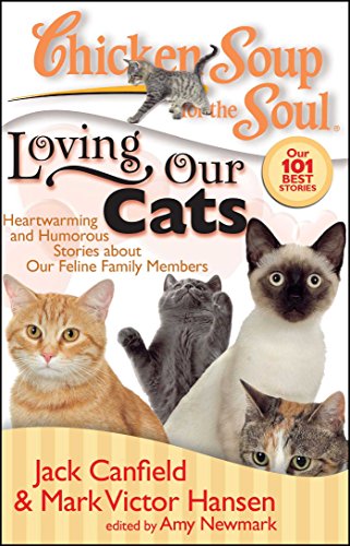 Beispielbild fr Chicken Soup for the Soul: Loving Our Cats: Heartwarming and Humorous Stories about our Feline Family Members zum Verkauf von Wonder Book