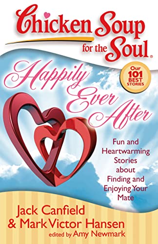 Beispielbild fr Chicken Soup for the Soul: Happily Ever After: Fun and Heartwarming Stories about Finding and Enjoying Your Mate zum Verkauf von Wonder Book