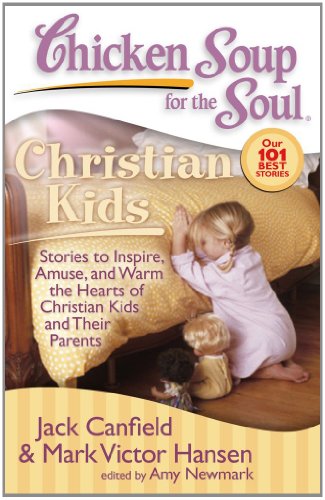 Imagen de archivo de Chicken Soup for the Soul: Christian Kids: Stories to Inspire, Amuse, and Warm the Hearts of Christian Kids and Their Parents a la venta por KuleliBooks