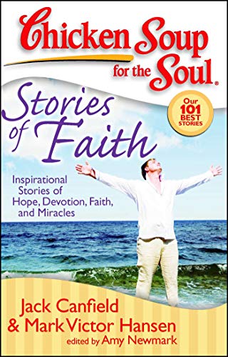 Stock image for Chicken Soup for the Soul: Stories of Faith: Inspirational Stories of Hope, Devotion, Faith and Miracles for sale by SecondSale