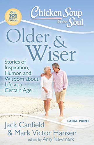 Stock image for Chicken Soup for the Soul: Older Wiser: Stories of Inspiration, Humor, and Wisdom about Life at a Certain Age for sale by Goodwill of Colorado