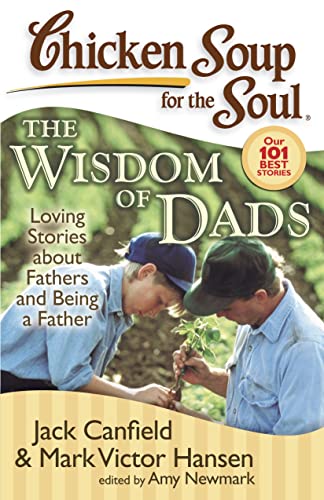 Beispielbild fr Chicken Soup for the Soul: The Wisdom of Dads: Loving Stories about Fathers and Being a Father zum Verkauf von SecondSale