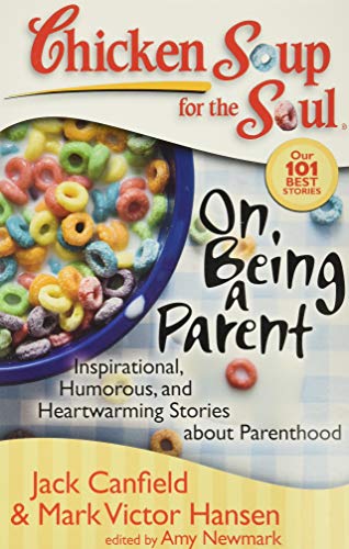 Imagen de archivo de Chicken Soup for the Soul: On Being a Parent: Inspirational, Humorous, and Heartwarming Stories about Parenthood a la venta por Wonder Book