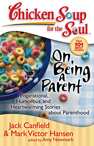 Stock image for Chicken Soup for the Soul: On Being a Parent: Inspirational, Humorous, and Heartwarming Stories about Parenthood for sale by Zoom Books Company