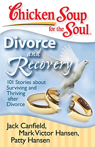 Imagen de archivo de Chicken Soup for the Soul: Divorce and Recovery: 101 Stories about Surviving and Thriving after Divorce a la venta por Your Online Bookstore